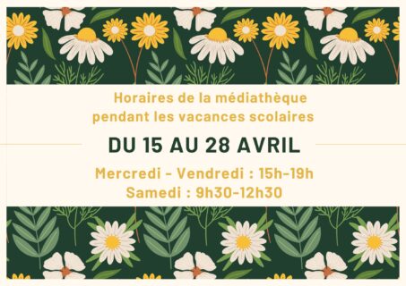 Changement horaires vacances avril MEDIATHEQUE